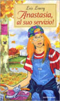 Anastasia, al suo servizio! - Lois Lowry, Renata Morteo