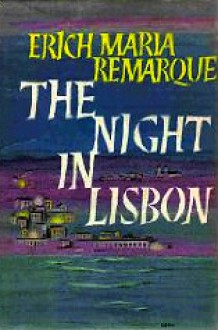 The Night in Lisbon - Erich Maria Remarque