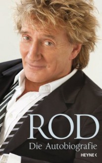 Die Autobiografie (German Edition) - Rod Stewart, Bernd Gockel, Stefan Rohmig, Jörn Ingwersen