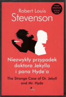 Niezwykły przypadek doktora Jekylla i pana Hude'a. The Strange Case of Dr. Jekyll and Mr. Hyde - Robert Louis Stevenson