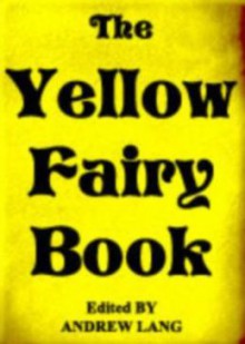 The Yellow Fairy Book - Andrew Lang