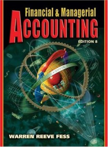 Financial and Managerial Accounting (Financial & Managerial Accounting) - Carl S. Warren, James M. Reeve, Philip E. Fess