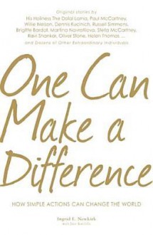 One Can Make a Difference: Original stories by the Dalai Lama, Paul McCartney, Willie Nelson, Dennis Kucinch, Russel Simmons, Bridgitte Bardot, Martina Narvatilova, Stella McCart - Ingrid Newkirk, Jane Ratcliffe