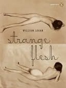 Strange Flesh - William Logan