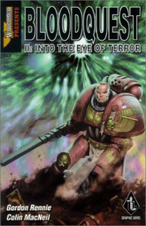 Bloodquest Ii: Into The Eye Of Terror (Warhammer 40,000) - Gordon Rennie, Colin MacNeil