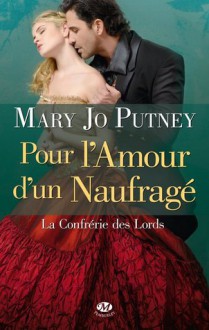 Pour l'amour d'un naufragé (La confrérie des Lords, #1) - Mary Jo Putney