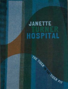 The Tiger in the Tiger Pit - Janette Turner Hospital