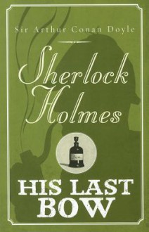 His Last Bow - Arthur Conan Doyle