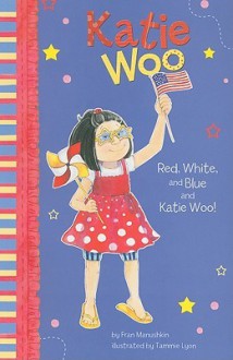 Red, White, and Blue and Katie Woo! (Katie Woo (Quality)) - Fran Manushkin