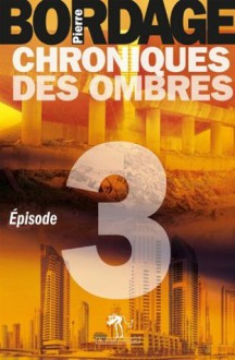 Chroniques des Ombres épisode 3 (Littérature générale) (French Edition) - Pierre Bordage