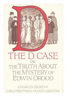 The D. Case: The Truth About the Mystery of Edwin Drood - Franco Lucentini, Carlp Fruttero