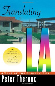 Translating LA: A Tour of the Rainbow City - Peter Theroux