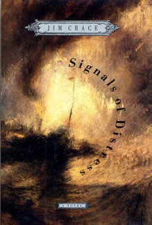 Signals of Distress: A Novel - Jim Crace