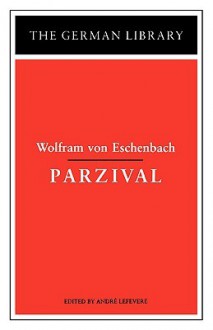 Parzival: Wolfram von Eschenbach - Andre Lefevere