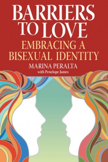 Barriers to Love: Embracing a Bisexual Identity - Marina Peralta, Penelope James