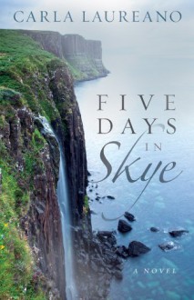 Five Days in Skye - Carla Laureano