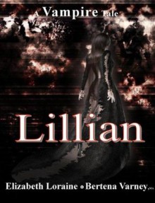 Lillian: A Vampire Tale - Elizabeth Loraine, Bertena Varney