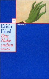 Das Nahe Suchen - Erich Fried