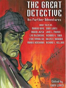 The Great Detective: His Further Adventures: A Sherlock Holmes Anthology - Marvin Kaye, Gary Lovisi