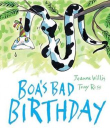 Boa's Bad Birthday - Jeanne Willis, Tony Ross