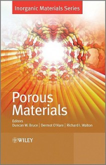 Porous Materials - Duncan W. Bruce, Dermot O'Hare, Richard I. Walton