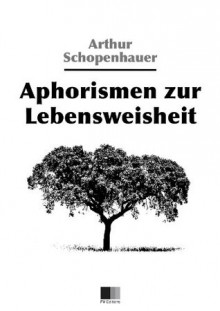 Aphorismen zur Lebensweisheit (kommentiert) (German Edition) - Arthur Schopenhauer