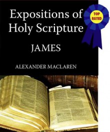 Expositions of Holy Scripture-The Book Of James - Alexander MacLaren