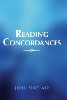 Reading Concordances: An Introduction - John Sinclair