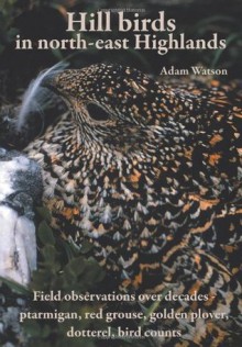 Hill Birds in North-East Highlands - Adam Watson