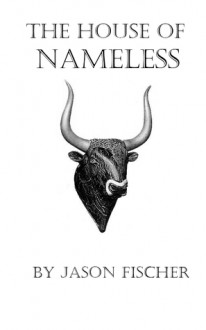 The House of Nameless - Jason Fischer