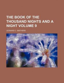 The Book of the Thousand Nights and a Night Vol.9 - Anonymous, Leonard Smithers