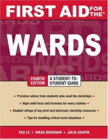 First Aid for the® Wards: Fourth Edition (First Aid Series) - Tao Le, Vikas Bhushan, Julia Skapik