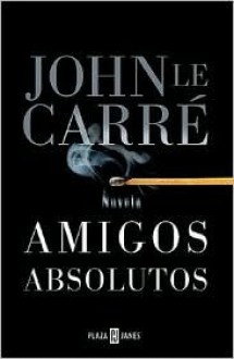 Amigos Absolutos - John le Carré