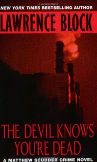 The Devil Knows You're Dead (Matthew Scudder #11) - Lawrence Block