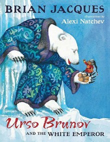 Urso Brunov and the White Emperor - Brian Jacques, Alexi Natchev