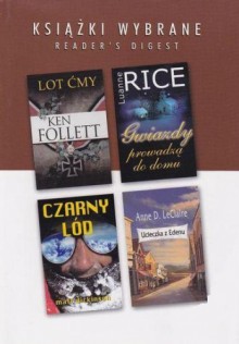 Lot ćmy; Gwiazdy prowadzą do domu; Czarny lód; Ucieczka z Edenu - Ken Follett, Anne D. LeClaire, Luanne Rice, Matt Dickinson