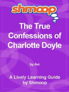 Shmoop Literature Guide: The True Confessions of Charlotte Doyle - Shmoop