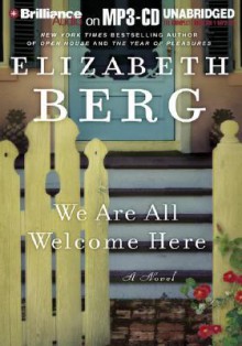 We Are All Welcome Here - Elizabeth Berg