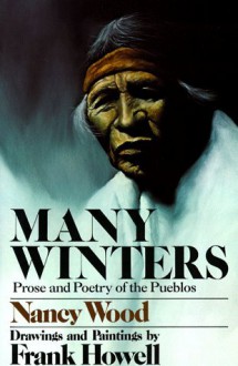 Many Winters: Prose and Poetry of the Pueblos - Nancy Wood