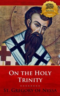 On the Holy Trinity - Enhanced - Gregory of Nyssa, Wyatt North, Bieber Publishing