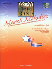 Playing with the Band March Melodies: Clarinet (Book & CD) - Larry Clark