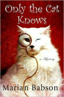 Only the Cat Knows - Marian Babson