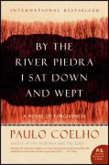 By the River Piedra I Sat Down and Wept - Paulo Coelho