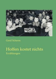 Hoffen Kostet Nichts - Gerd Scherm