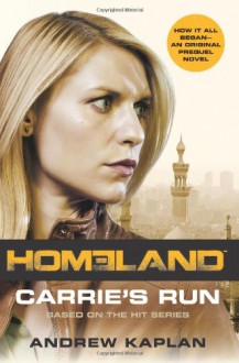 Carrie's Run: A Homeland Novel - Andrew Kaplan