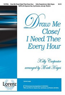 Draw Me Close/I Need Thee Every Hour - Mark Hayes, Kelly Carpenter