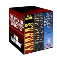 The MP-5 CIA Thriller Series Boxed Set (Books 1-3) - M.H. Sargent, Shelley Holloway