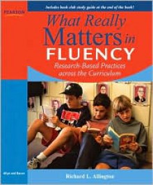 What Really Matters in Fluency: Research-based Practices across the Curriculum - Richard L. Allington