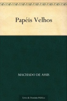 Papéis Velhos - Machado de Assis