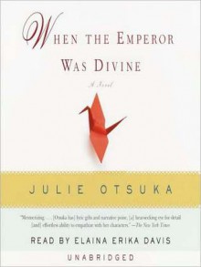 When the Emperor Was Divine (Audio) - Julie Otsuka, Elaina Erika Davis